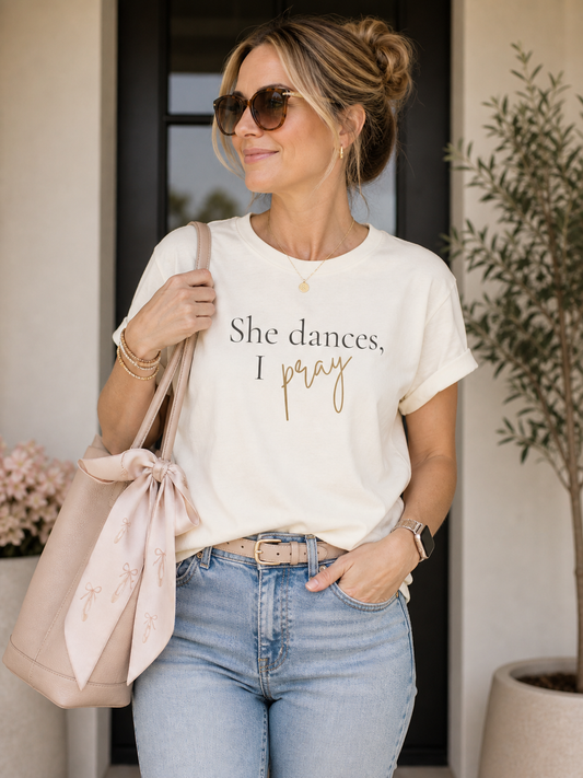 She Dances, I Pray Tee | Faith-Inspired Dance Mom Shirt